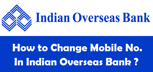 How to Change Registered Mobile Number in Indian Overseas ...