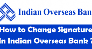 How to Change your Signature in Indian Overseas Bank Account