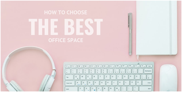 How to Choose the best Office Space
